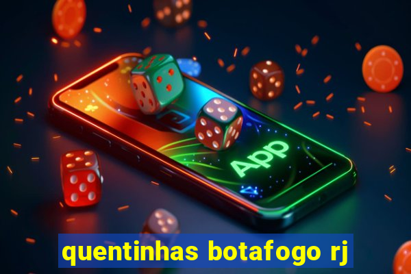 quentinhas botafogo rj